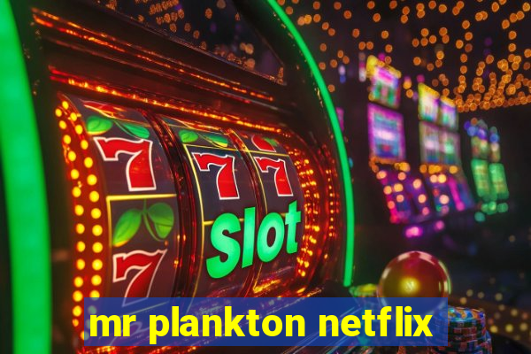 mr plankton netflix